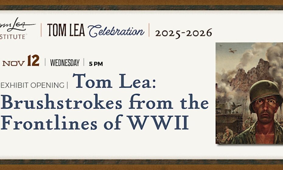 Tom Lea: Brushstrokes from the Frontlines of WWII Exhibit Opening -One Stop