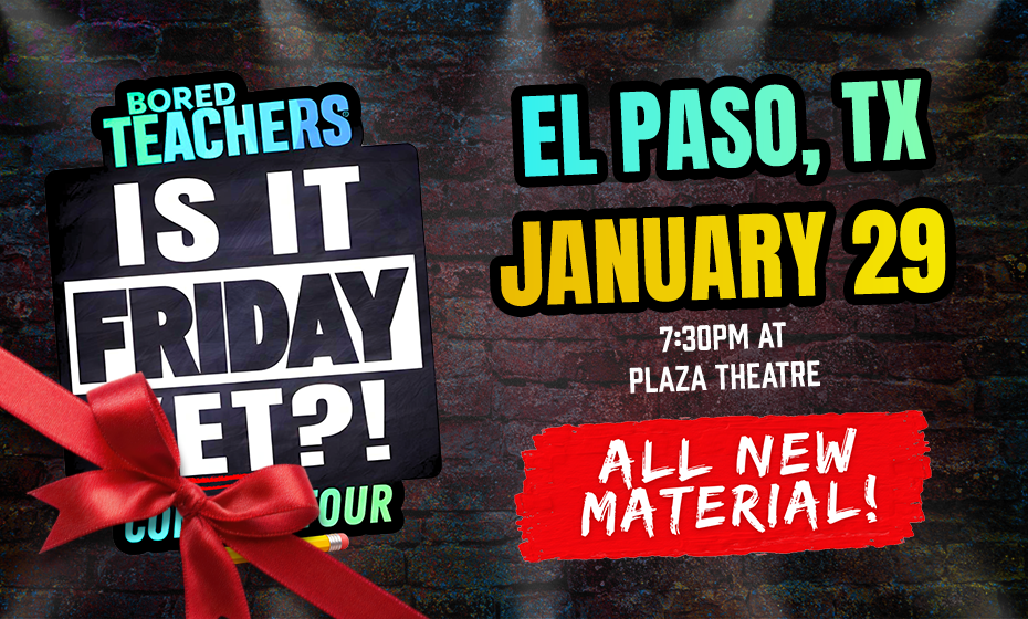 Bored Teachers "Is It Friday Yet?!"