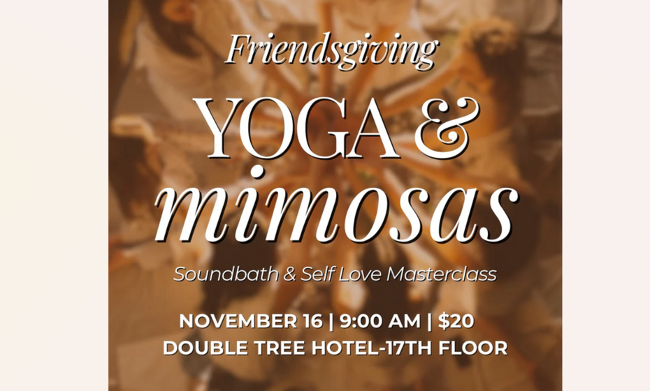 Friendsgiving Yoga & Mimosas + Soundbath & Self-Love Masterclass