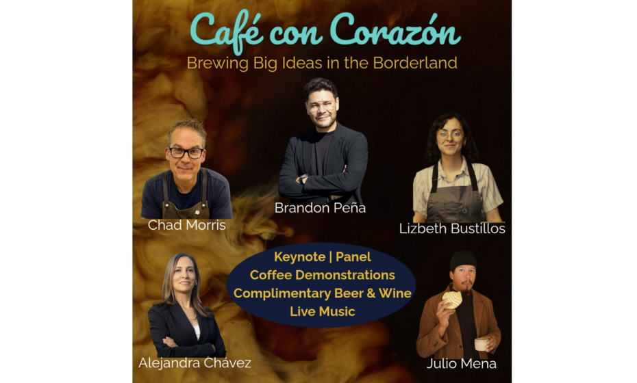 Café con Corazón: Brewing Big Ideas in the Borderland