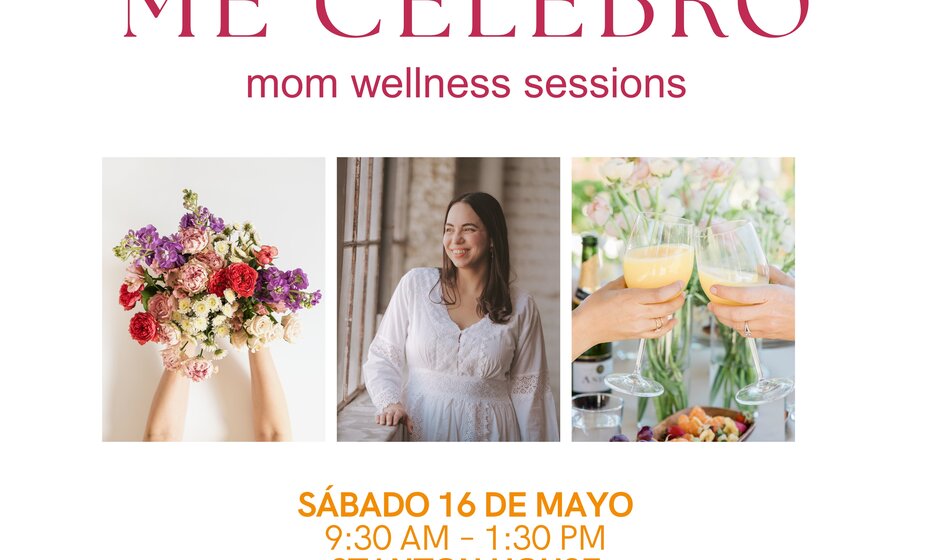 Segundo encuentro: ME CELEBRO (Mom Wellness Sessions)