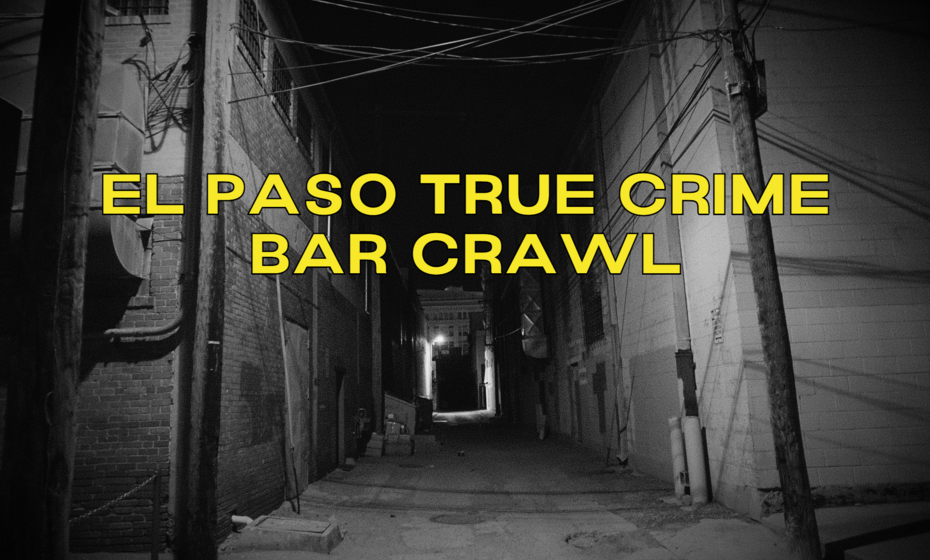  The El Paso True Crime Bar Crawl