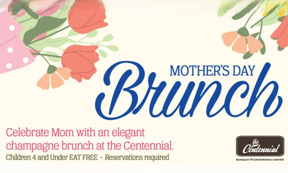 Centennial Presents: Mother's Day Brunch