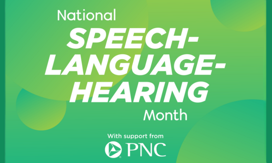 National Speech-Language: Hearing Month with support from PNC Bank