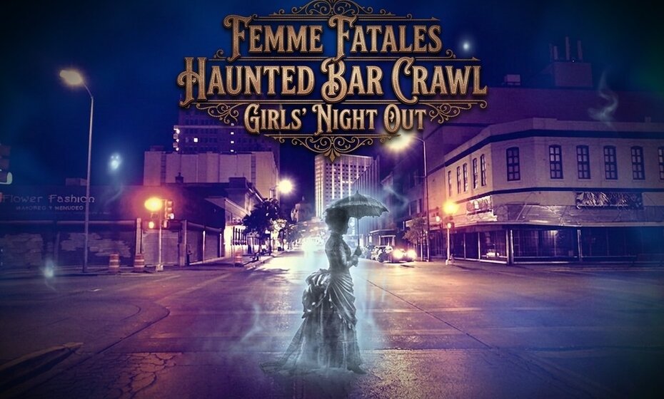 Femme Fatales Haunted Bar Crawl: Girls' Night Out