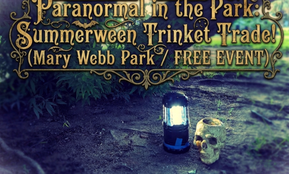 Paranormal in the Park: Summerween Trinket Trade! (Mary Webb Park/FREE EVENT)