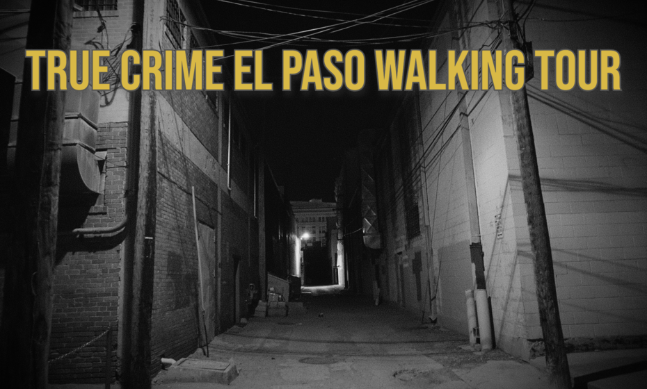 The True Crime El Paso Walking Tour