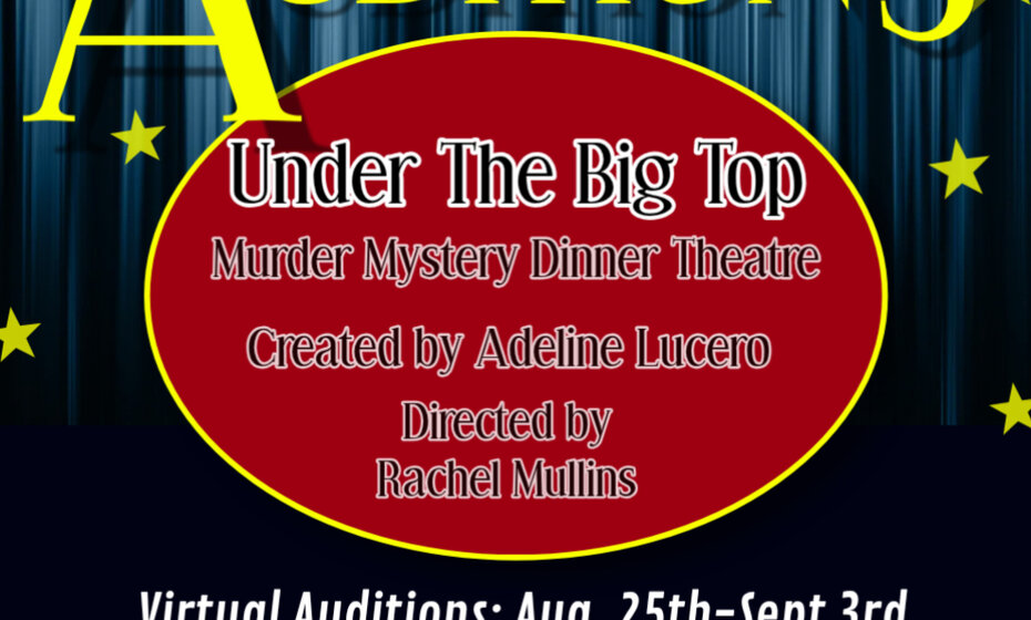 AUDITION NOTICE: Under The Big Top-- Murder Mystery Dinner Theatre